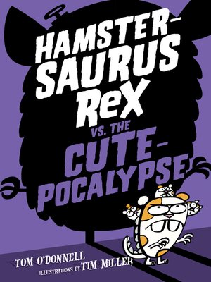 cover image of Hamstersaurus Rex vs. the Cutepocalypse